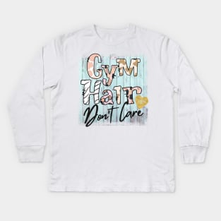 Gym Hair Don't Care Kids Long Sleeve T-Shirt